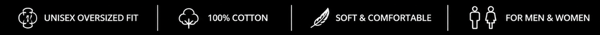 Text indicating 'Unisex Oversized Fit', '100% Cotton', 'Soft & Comfortable', and 'For Men & Women' on a black background.